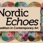 NORDIC ECHOES — EXHIBITION OPENS