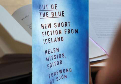 OUT OF THE BLUE: NEW SHORT FICTION FROM ICELAND, EDITED BY HELEN MITSIOS